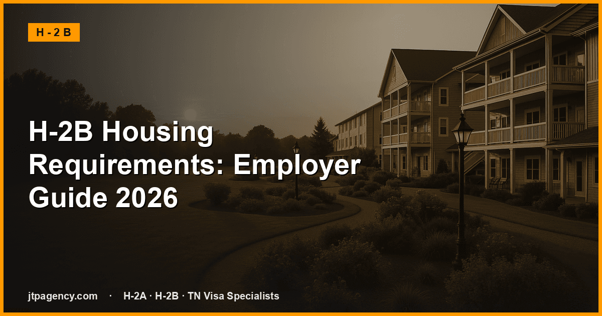 H-2B Requisitos de vivienda: Guía para empleadores 2026